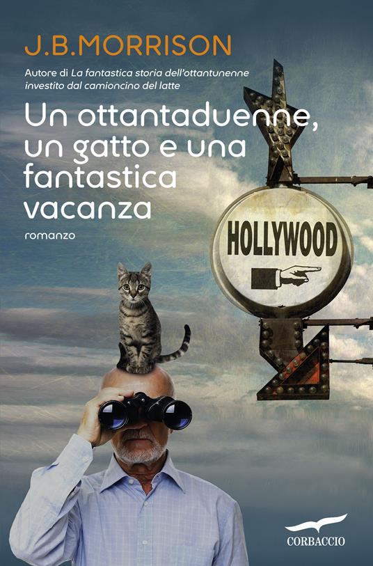 Un ottantaduenne, un gatto e una fantastica vacanza - J. B. Morrison,Giovanni Arduino - ebook