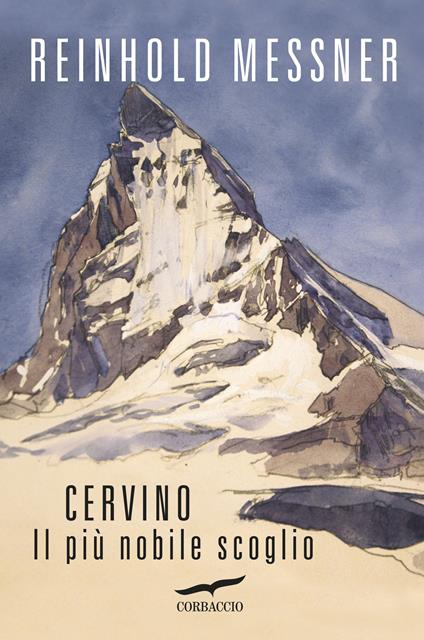 Cervino. Il più nobile scoglio - Reinhold Messner,Manuela Carozzi - ebook
