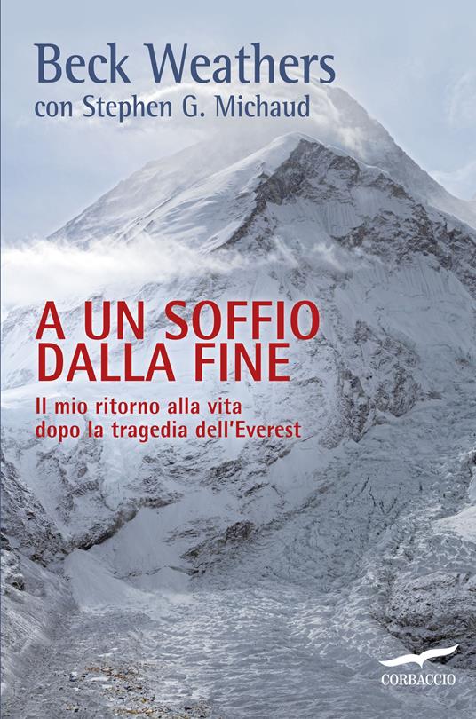 A un soffio dalla fine. Il mio ritorno alla vita dopo la tragedia dell'Everest - Stephen G. Michaud,Beck Weathers,Adria Tissoni - ebook