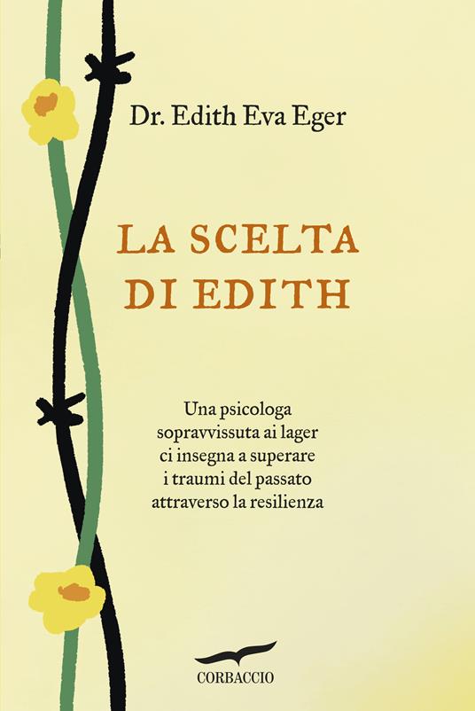 La scelta di Edith - Edith Eva Eger,Esmé Schwall Weigand - copertina