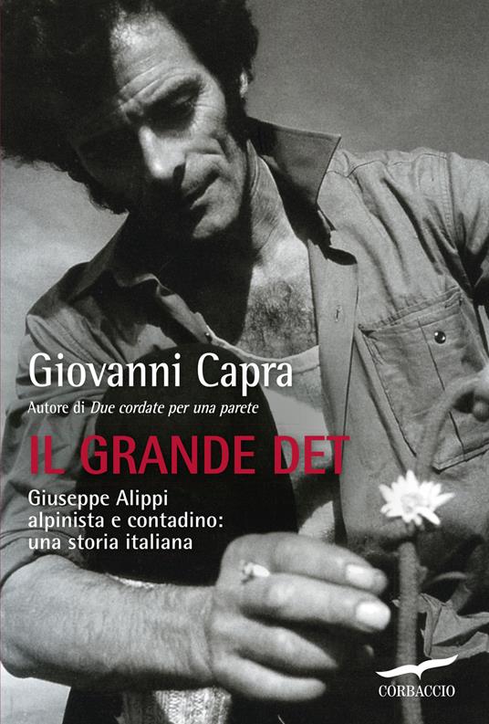 Il grande Det. Giuseppe Alippi alpinista e contadino: una storia italiana - Giovanni Capra - copertina