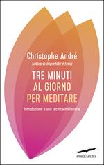 Tre minuti al giorno per meditare. Un'introduzione semplice a una tecnica millenaria