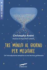 Tre minuti al giorno per meditare. Un'introduzione semplice a una tecnica millenaria