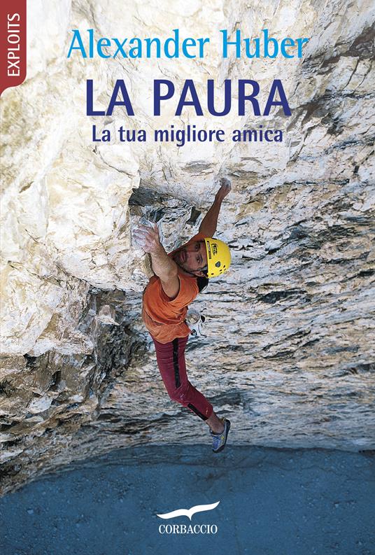 La paura. La tua migliore amica - Alexander Huber - copertina