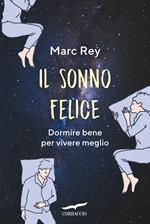 Il sonno felice. Dormire bene per vivere meglio