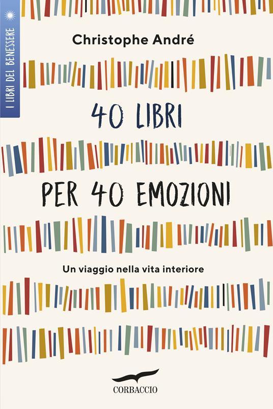 40 libri per 40 emozioni. Un viaggio nella vita interiore - Christophe André - copertina