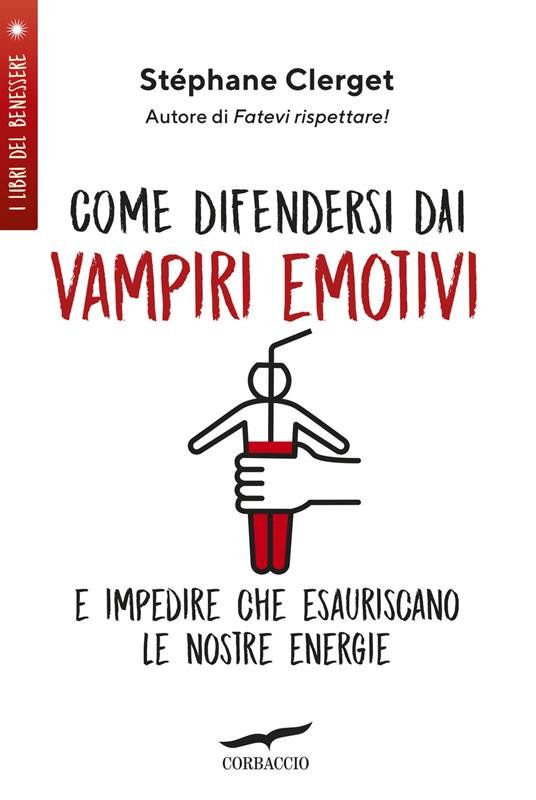 Come difendersi dai vampiri emotivi e impedire che esauriscano le nostre energie - Stéphane Clerget - copertina