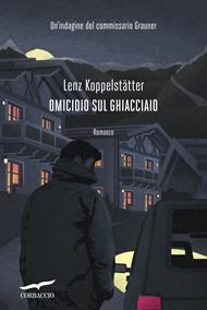 Omicidio sul ghiacciaio. Un'indagine del commissario Grauner