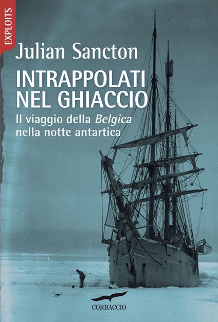 Intrappolati nel ghiaccio. Il viaggio della Belgica nella notte antartica - Julian Sancton - copertina