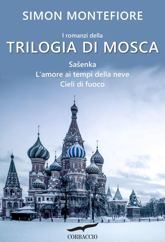 Trilogia di Mosca: Sasenka-L'amore ai tempi della neve-Cieli di fuoco - Simon Sebag Montefiore - ebook