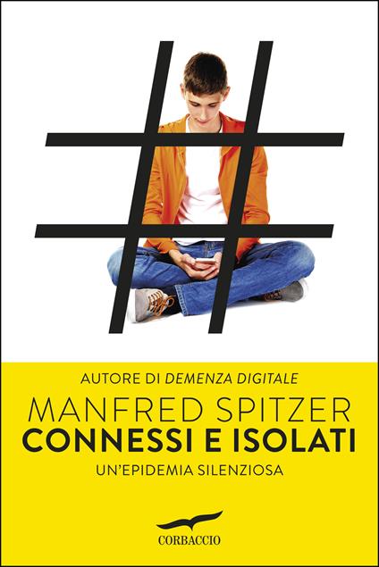 Connessi e isolati. Un'epidemia silenziosa - Manfred Spitzer,Claudia Tatasciore - ebook