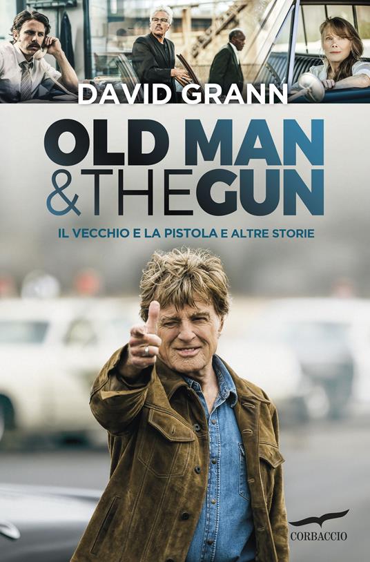 Old man & the gun. Il vecchio e la pistola e altre storie - David Grann,Marco Sartori - ebook