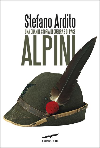 Alpini. Una grande storia di guerra e di pace - Stefano Ardito - ebook