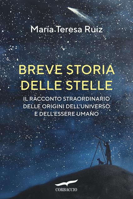 Breve storia delle stelle. Il racconto straordinario delle origini dell'universo e dell'essere umano - María Teresa Ruiz,Federica Pe' - ebook