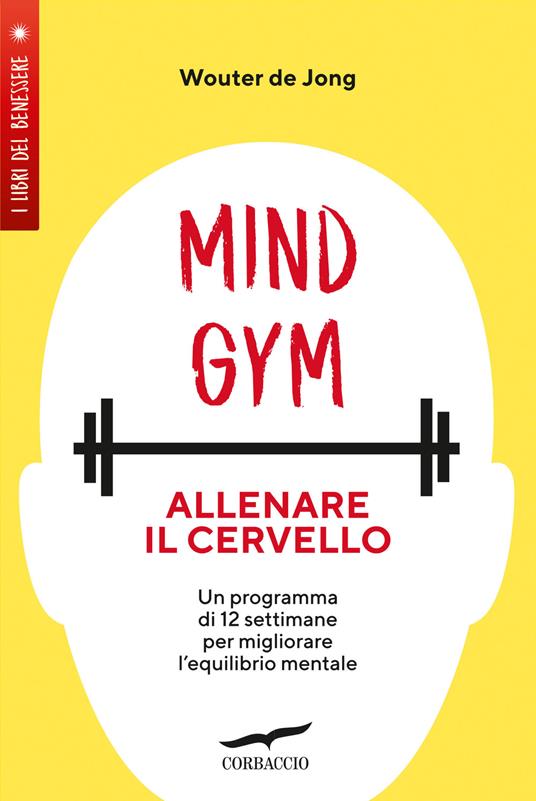 MindGym: allenare il cervello. Un programma di 12 settimane per migliorare l'equilibrio mentale - Wouter De Jong - copertina
