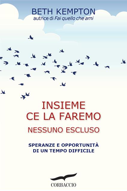 Insieme ce la faremo. Nessuno escluso. Speranze e opportunità di un tempo difficile - Beth Kempton,Elisabetta Ciancio,Gabriella Pandolfo - ebook