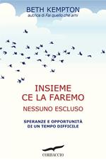 Insieme ce la faremo. Nessuno escluso. Speranze e opportunità di un tempo difficile