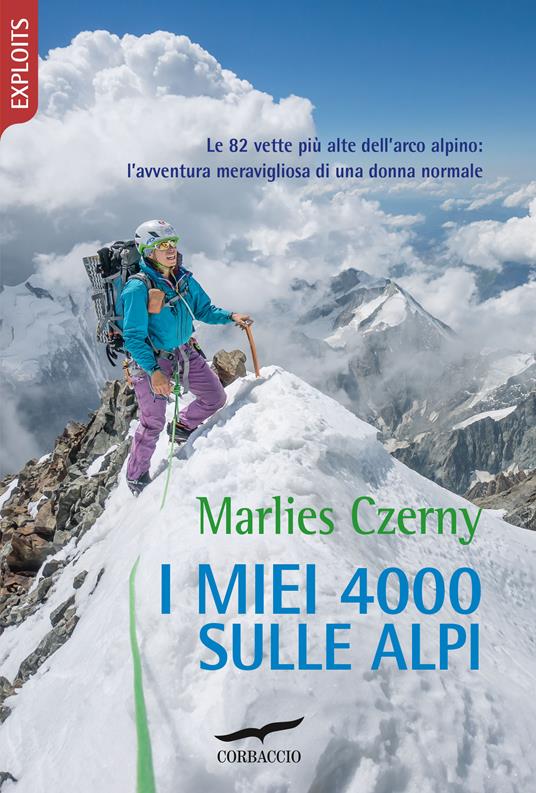 I miei 4000 sulle Alpi. Le 82 vette più alte dell'arco alpino: l'avventura meravigliosa di una donna normale - Marlies Czerny,Valeria Montagna - ebook