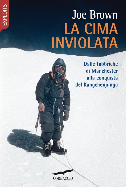 La cima inviolata. Dalle fabbriche di Manchester alla conquista del Kangchenjunga - Joe Brown - copertina