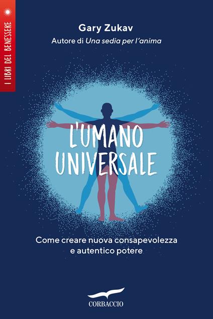 L'umano universale. Come creare nuova consapevolezza e autentico potere - Gary Zukav - copertina