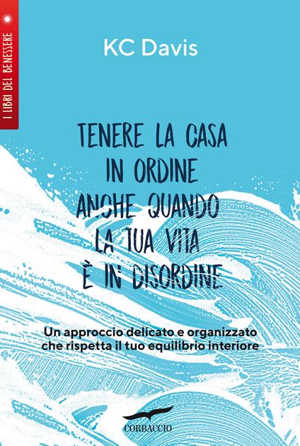 Tenere la casa in ordine anche quando la tua vita è in disordine - KC Davis - copertina