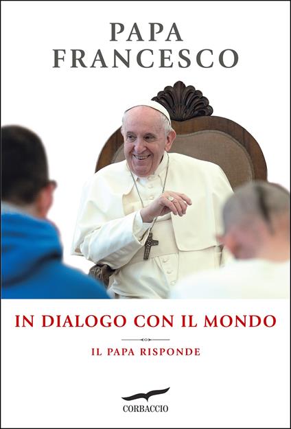 In dialogo con il mondo. Il Papa risponde - Francesco (Jorge Mario Bergoglio) - copertina