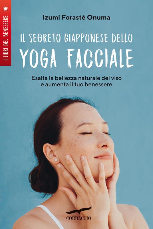 Il segreto giapponese dello yoga facciale - Izumi Forasté Onuma - copertina