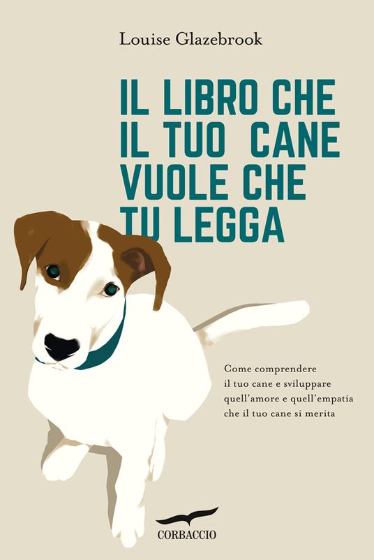 Il libro che il tuo cane vuole che tu legga - Louise Glazebrook - copertina