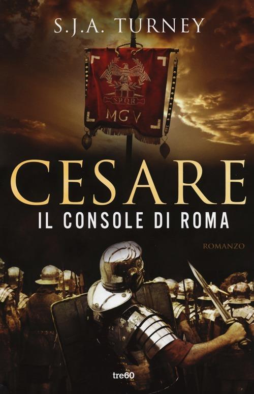 Cesare. Il console di Roma - S. J. A. Turney - 3