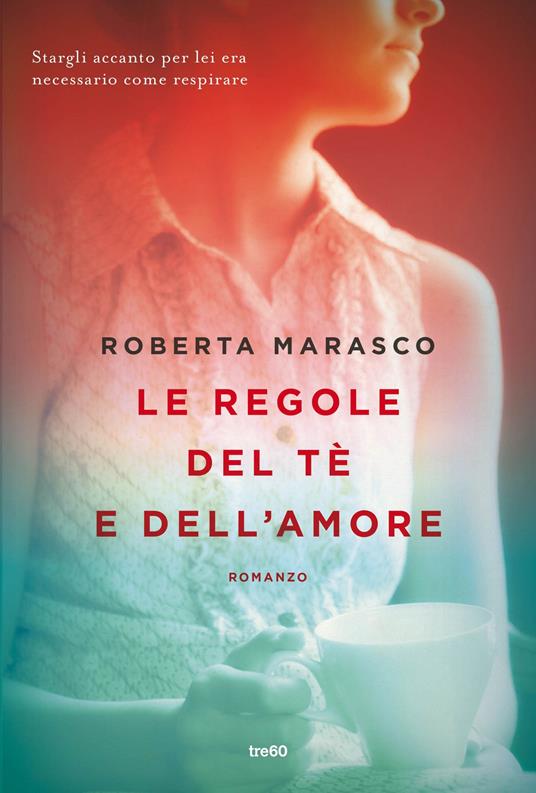 Le regole del tè e dell'amore - Roberta Marasco - copertina
