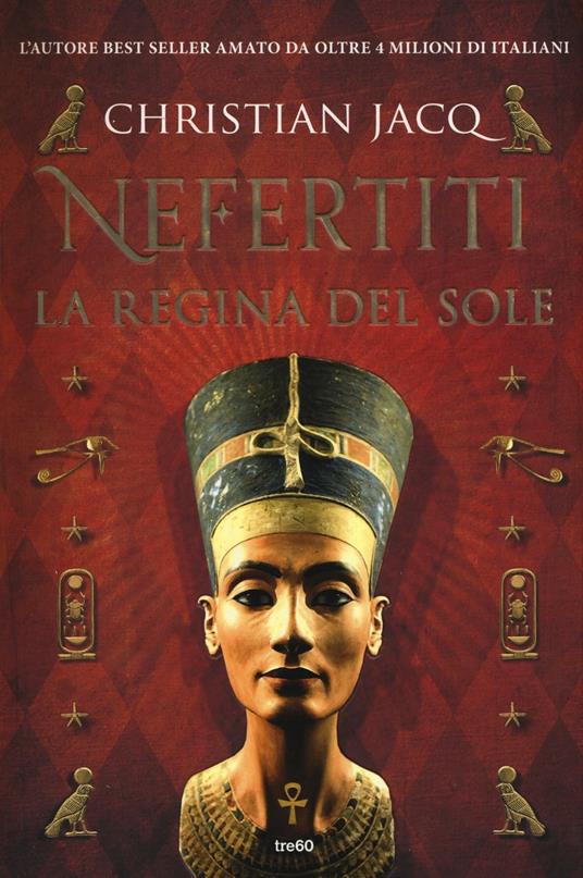 Nefertiti. La regina del sole - Christian Jacq - copertina