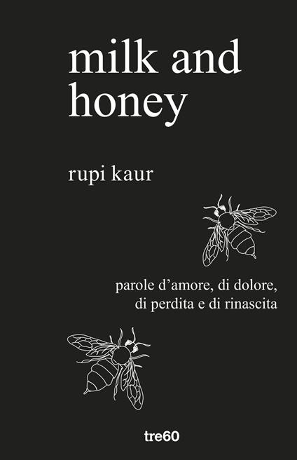 Milk and honey. Parole d'amore, di dolore, di perdita e di rinascita - Rupi Kaur,Alessandro Storti - ebook