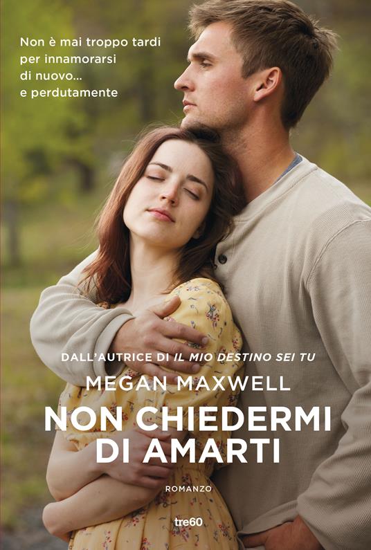Non chiedermi di amarti - Megan Maxwell - copertina