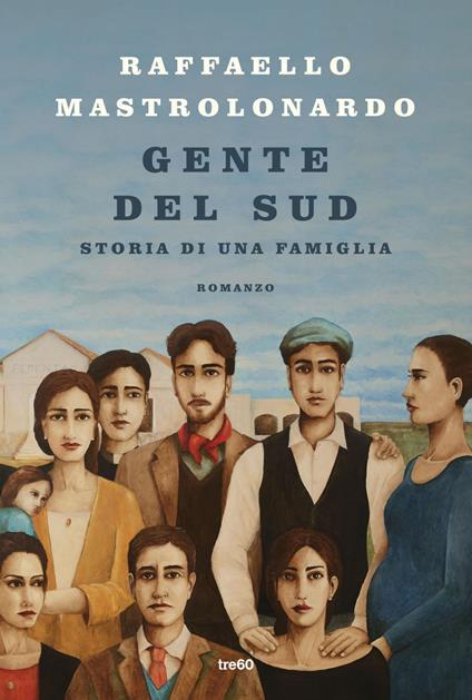 Gente del sud. Storia di una famiglia - Raffaello Mastrolonardo - ebook