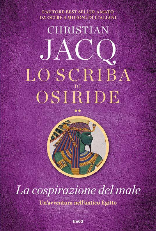 La cospirazione del male. Lo scriba di Osiride - Christian Jacq,Cristiana Latini,Chiara Santoriello - ebook