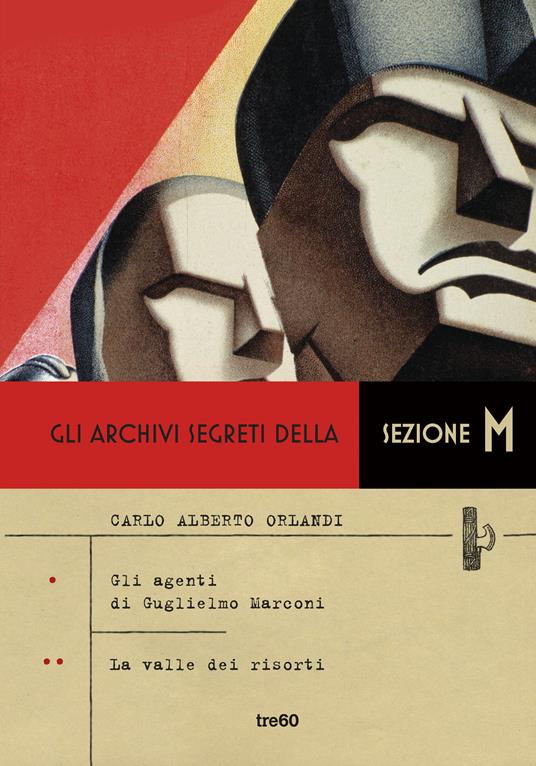 Gli archivi segreti della sezione M: Gli agenti di Guglielmo Marconi-La valle dei risorti - Carlo Alberto Orlandi - ebook