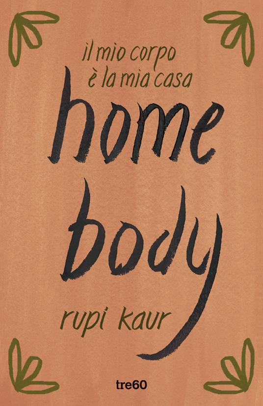 Home body. Il mio corpo è la mia casa - Rupi Kaur,Alessandro Storti - ebook