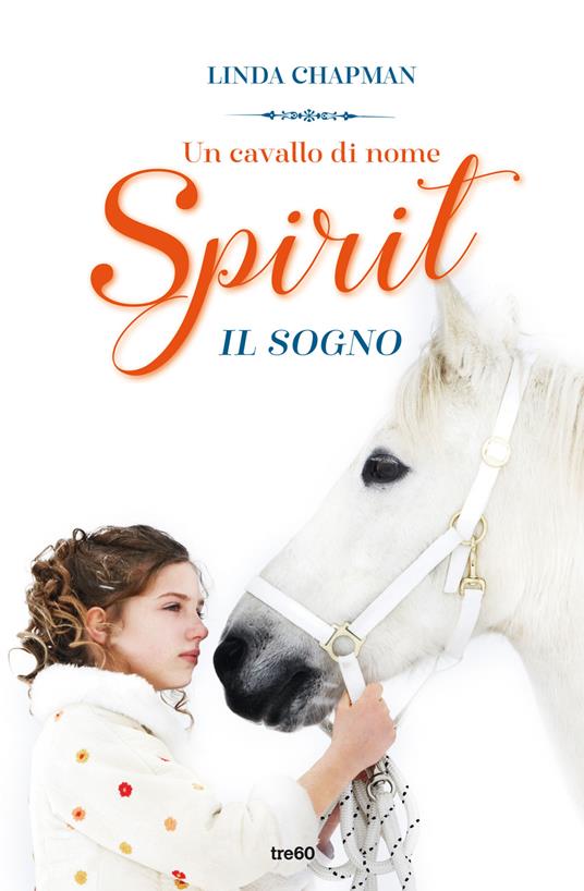 Un cavallo di nome Spirit. Il sogno - Linda Chapman - copertina