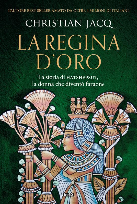 La regina d'oro. La storia di Hatshepsut, la donna che diventò faraone - Christian Jacq,Maddalena Togliani - ebook
