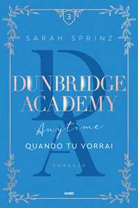 Libro Anytime. Quando tu vorrai. Dunbridge Academy Sarah Sprinz