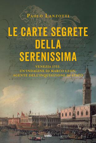 Le carte segrete della Serenissima - Paolo Lanzotti - copertina