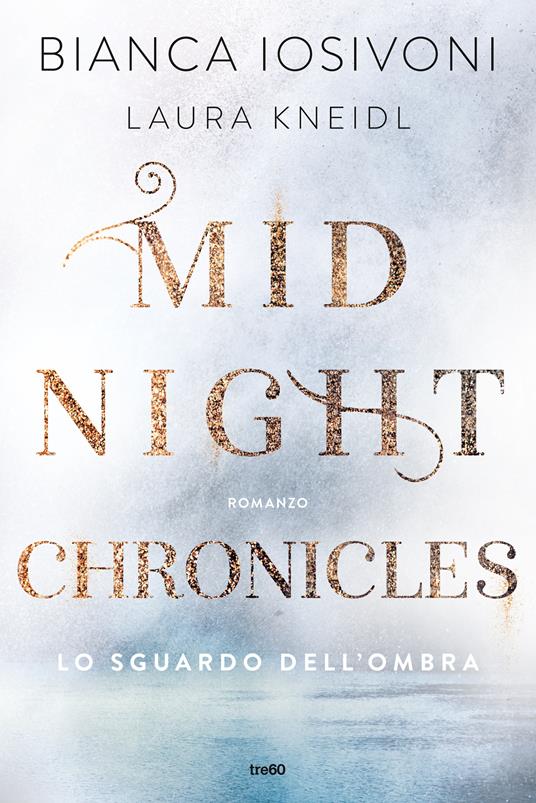 Lo sguardo dell'ombra. Midnight chronicles - Bianca Iosivoni,Laura Kneidl - copertina