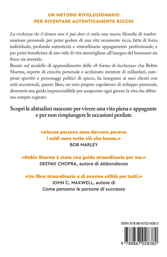 La ricchezza che il denaro non ti può dare. Le 8 abitudini nascoste per vivere una vita piena e ricca - Robin S. Sharma - 4
