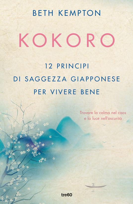 Kokoro. 12 principi di saggezza giapponese per vivere bene - Beth Kempton - copertina