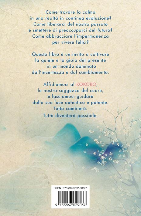 Kokoro. 12 principi di saggezza giapponese per vivere bene - Beth Kempton - 4