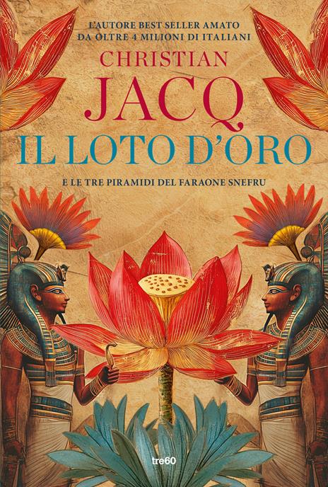 Il loto d'oro. E le tre piramidi del faraone Snefru - Christian Jacq - copertina