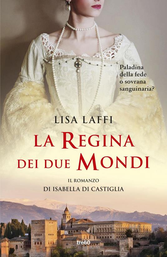 La regina dei due mondi. Il romanzo d'Isabella di Castiglia - Lisa Laffi - ebook