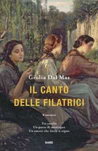 Libro Il canto delle filatrici Giulia Dal Mas
