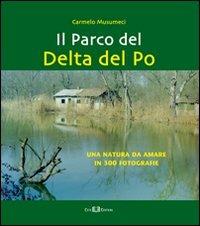 Il parco del Delta del Po. Una natura da amare in 300 fotografie - Carmelo Musumeci - copertina