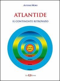 Atlantide. Il continente ritrovato - Antonio Moro - copertina